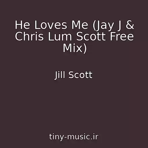 کاور آهنگ He Loves Me (Jay J & Chris Lum Scott Free Mix) از Jill Scott
