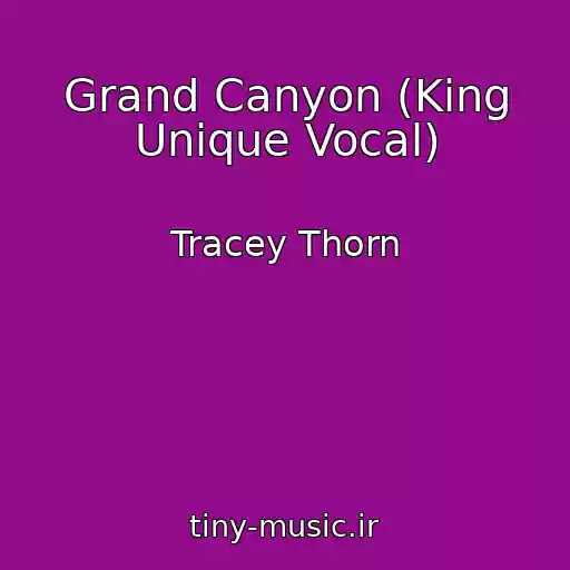 کاور آهنگ Grand Canyon (King Unique Vocal) از Tracey Thorn