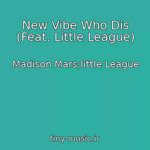کاور آهنگ New Vibe Who Dis (Feat. Little League) از Madison Mars;little League