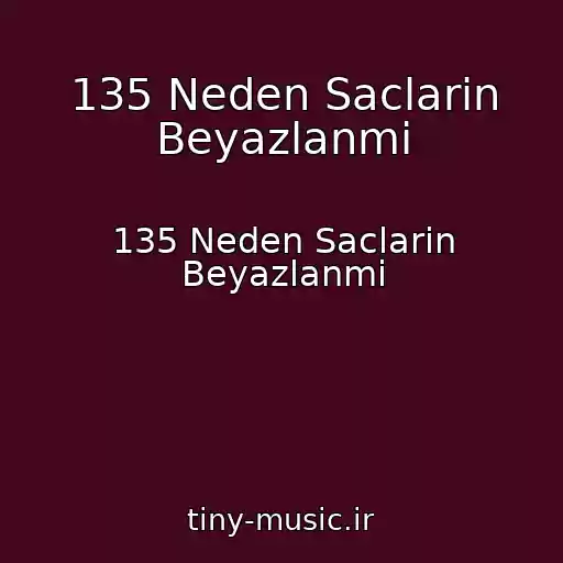 کاور آهنگ 135 Neden Saclarin Beyazlanmi از 135 Neden Saclarin Beyazlanmi