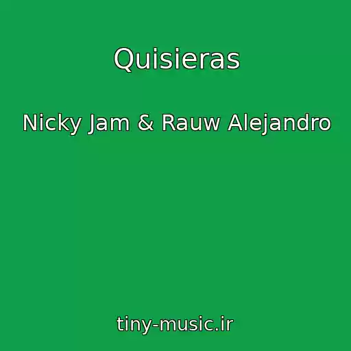 کاور آهنگ Quisieras از Nicky Jam & Rauw Alejandro