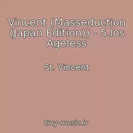کاور آهنگ Vincent (Masseduction (Japan Edition)) - 5.los Ageless از St. Vincent