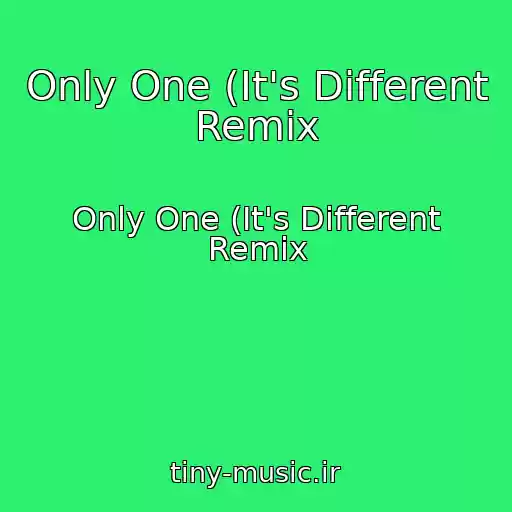 کاور آهنگ Only One (It's Different Remix از Only One (It's Different Remix