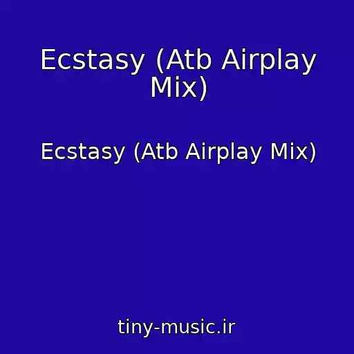 کاور آهنگ Ecstasy (Atb Airplay Mix) از Ecstasy (Atb Airplay Mix)
