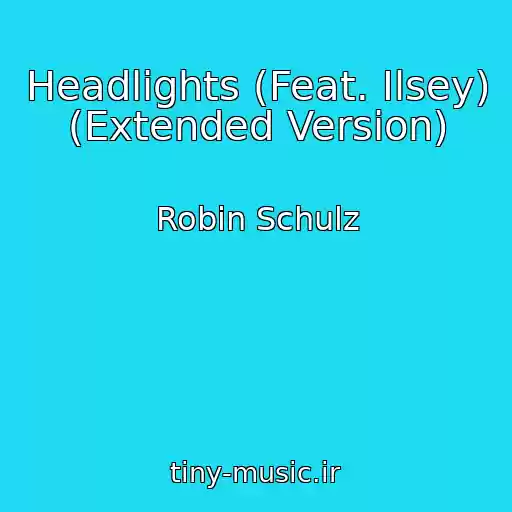 کاور آهنگ Headlights (Feat. Ilsey) (Extended Version) از Robin Schulz
