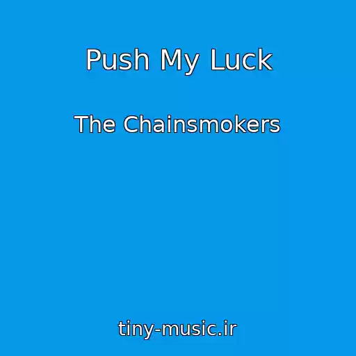 کاور آهنگ Push My Luck از The Chainsmokers