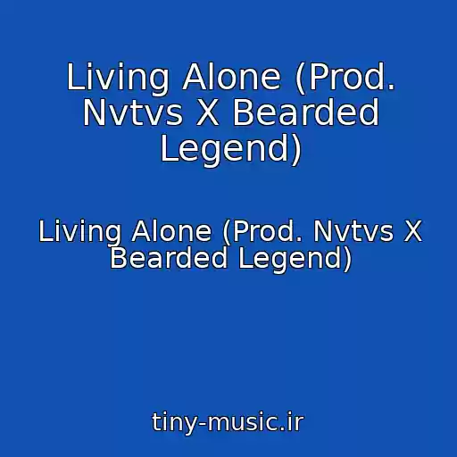 کاور آهنگ Living Alone (Prod. Nvtvs X Bearded Legend) از Living Alone (Prod. Nvtvs X Bearded Legend)