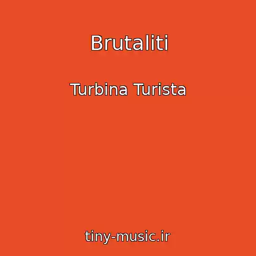 کاور آهنگ Brutaliti از Turbina Turista