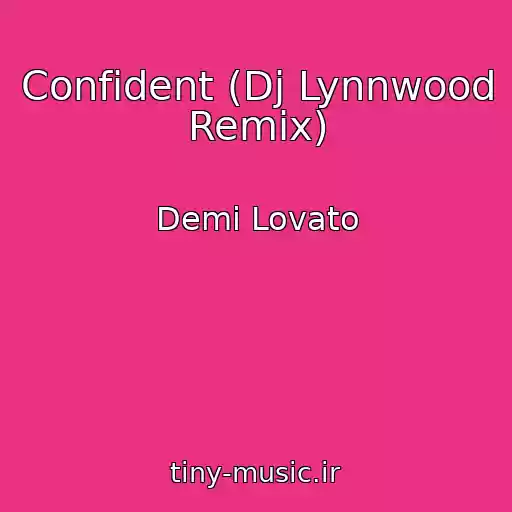 کاور آهنگ Confident (Dj Lynnwood Remix) از Demi Lovato