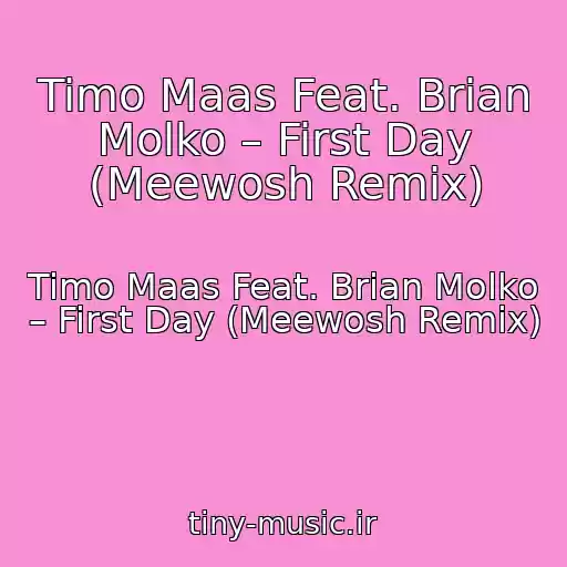 کاور آهنگ Timo Maas Feat. Brian Molko – First Day (Meewosh Remix) از Timo Maas Feat. Brian Molko – First Day (Meewosh Remix)