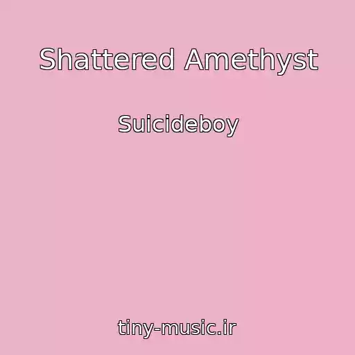 کاور آهنگ Shattered Amethyst از Suicideboy