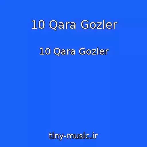 کاور آهنگ 10 Qara Gozler از 10 Qara Gozler