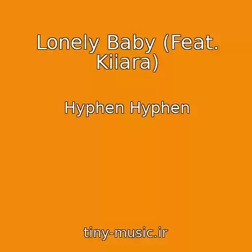 کاور آهنگ Lonely Baby (Feat. Kiiara) از Hyphen Hyphen