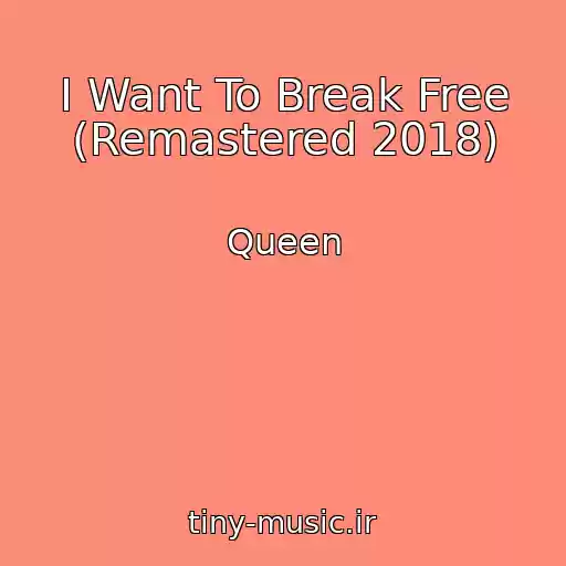 کاور آهنگ I Want To Break Free (Remastered 2018) از Queen
