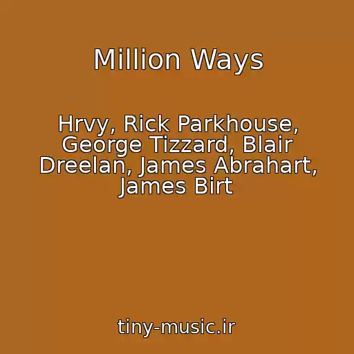 کاور آهنگ Million Ways از Hrvy, Rick Parkhouse, George Tizzard, Blair Dreelan, James Abrahart, James Birt