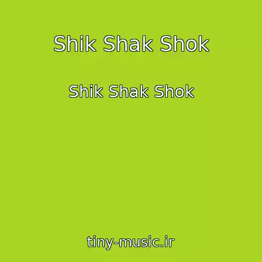 کاور آهنگ Shik Shak Shok از Shik Shak Shok