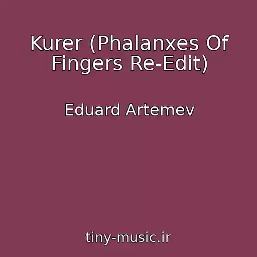 کاور آهنگ Kurer (Phalanxes Of Fingers Re-Edit) از Eduard Artemev