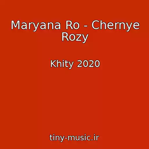 کاور آهنگ Maryana Ro - Chernye Rozy از Khity 2020