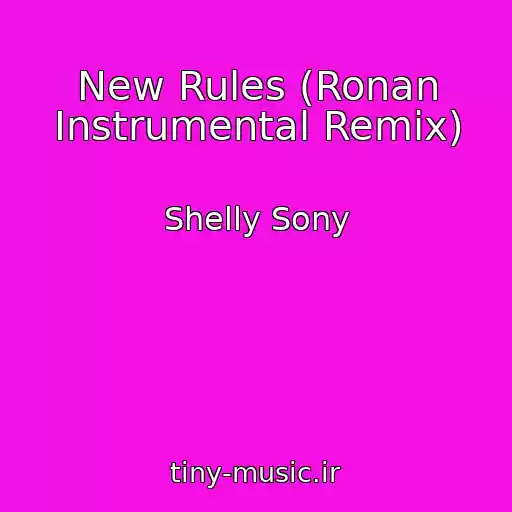کاور آهنگ New Rules (Ronan Instrumental Remix) از Shelly Sony