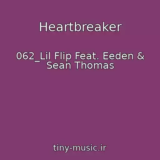 کاور آهنگ Heartbreaker از 062_Lil Flip Feat. Eeden & Sean Thomas