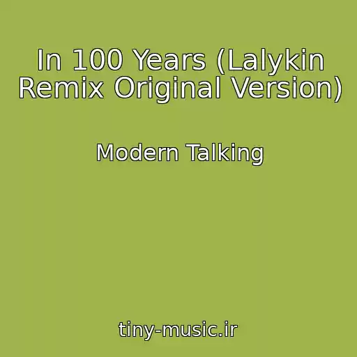 کاور آهنگ In 100 Years (Lalykin Remix Original Version) از Modern Talking