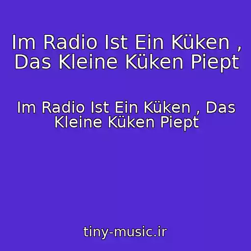 کاور آهنگ Im Radio Ist Ein Küken , Das Kleine Küken Piept از Im Radio Ist Ein Küken , Das Kleine Küken Piept