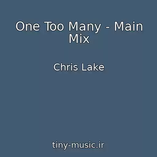 کاور آهنگ One Too Many - Main Mix از Chris Lake