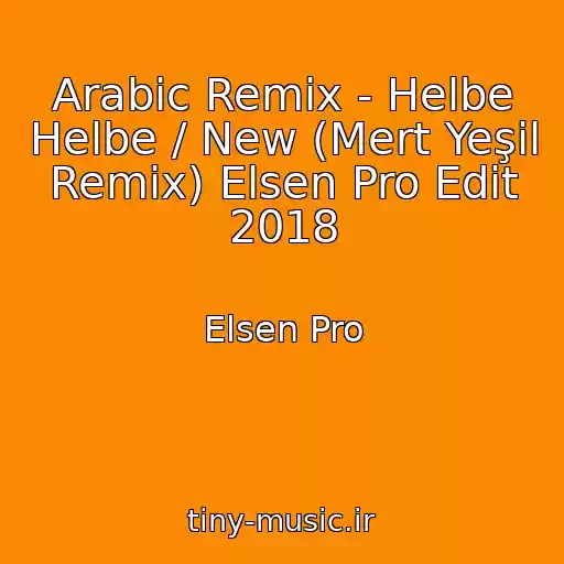 کاور آهنگ Arabic Remix - Helbe Helbe / New (Mert Yeşil Remix) Elsen Pro Edit 2018 از Elsen Pro