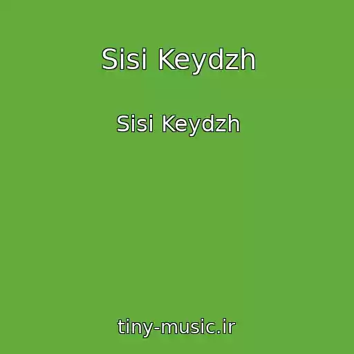 کاور آهنگ Sisi Keydzh از Sisi Keydzh