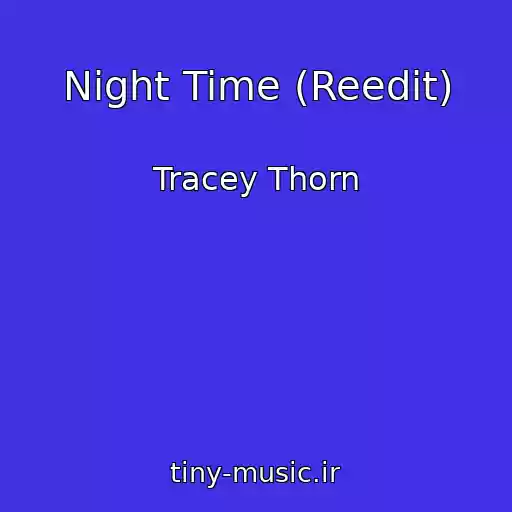 کاور آهنگ Night Time (Reedit) از Tracey Thorn