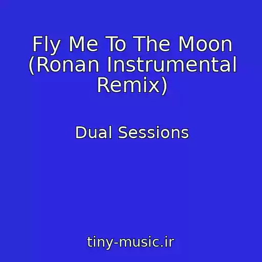 کاور آهنگ Fly Me To The Moon (Ronan Instrumental Remix) از Dual Sessions