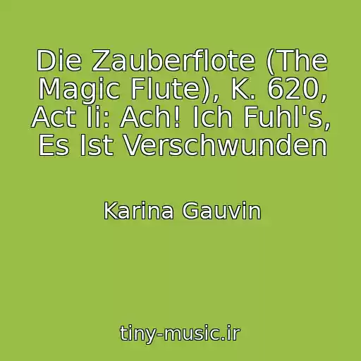 کاور آهنگ Die Zauberflote (The Magic Flute), K. 620, Act Ii: Ach! Ich Fuhl's, Es Ist Verschwunden از Karina Gauvin