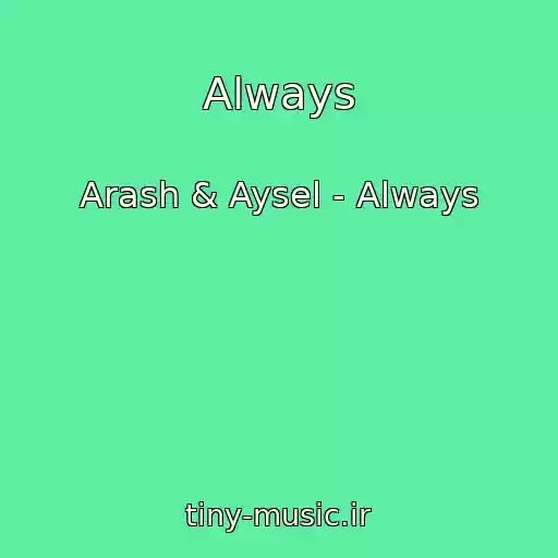 کاور آهنگ Always از Arash & Aysel - Always