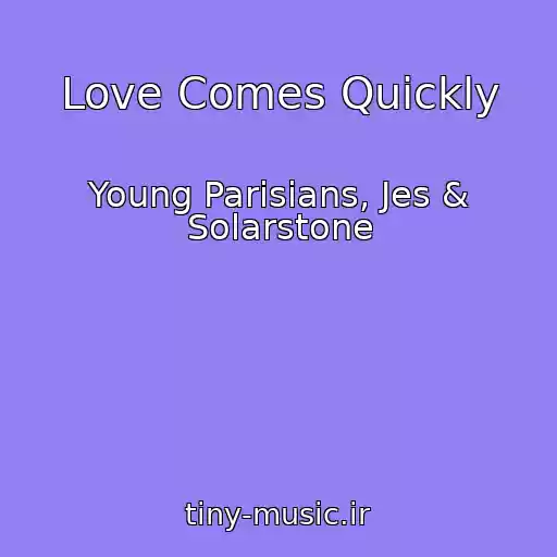 کاور آهنگ Love Comes Quickly از Young Parisians, Jes & Solarstone