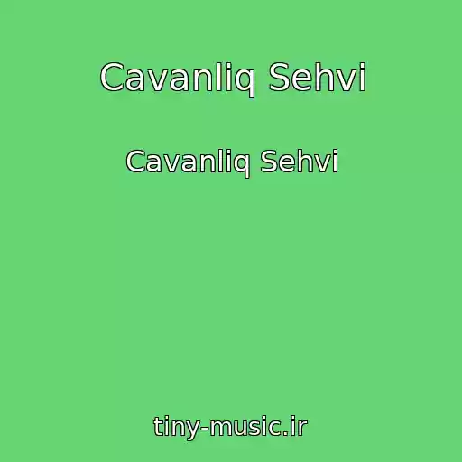 کاور آهنگ Cavanliq Sehvi از Cavanliq Sehvi
