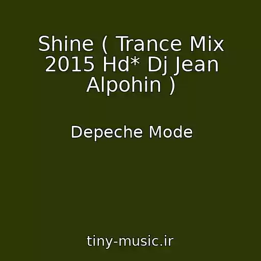 کاور آهنگ Shine ( Trance Mix 2015 Hd* Dj Jean Alpohin ) از Depeche Mode