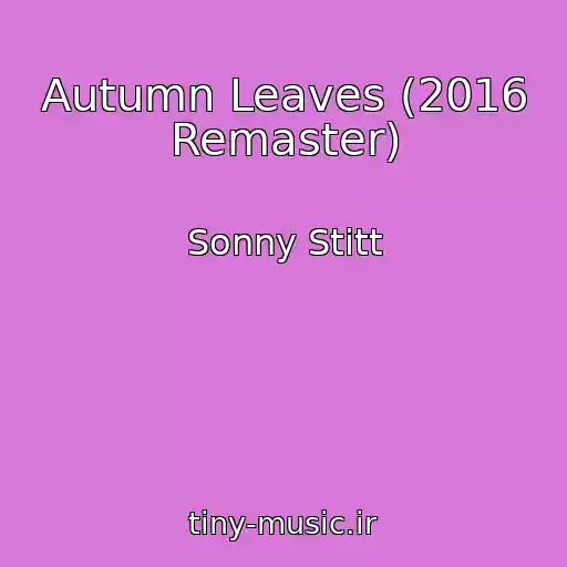 کاور آهنگ Autumn Leaves (2016 Remaster) از Sonny Stitt