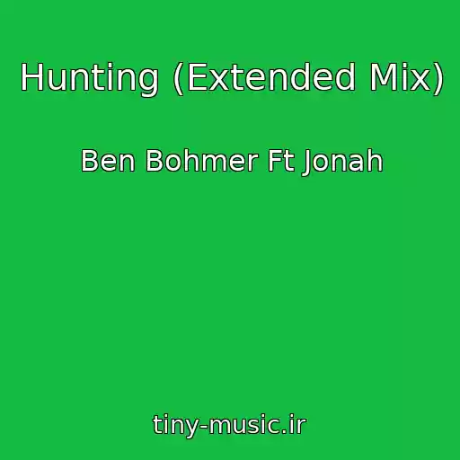 کاور آهنگ Hunting (Extended Mix) از Ben Bohmer Ft Jonah