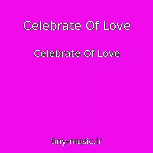 کاور آهنگ Celebrate Of Love از Celebrate Of Love
