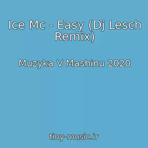 کاور آهنگ Ice Mc - Easy (Dj Lesch Remix) از Muzyka V Mashinu 2020
