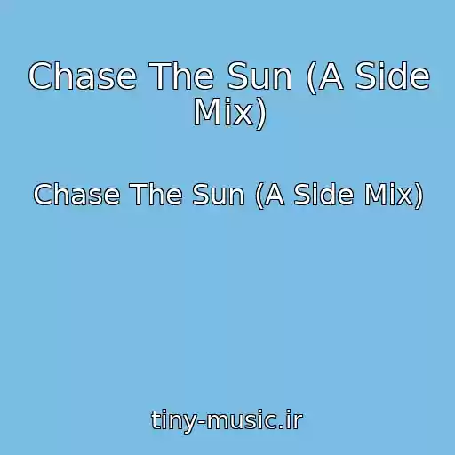 کاور آهنگ Chase The Sun (A Side Mix) از Chase The Sun (A Side Mix)