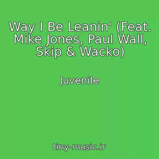 کاور آهنگ Way I Be Leanin' (Feat. Mike Jones, Paul Wall, Skip & Wacko) از Juvenile