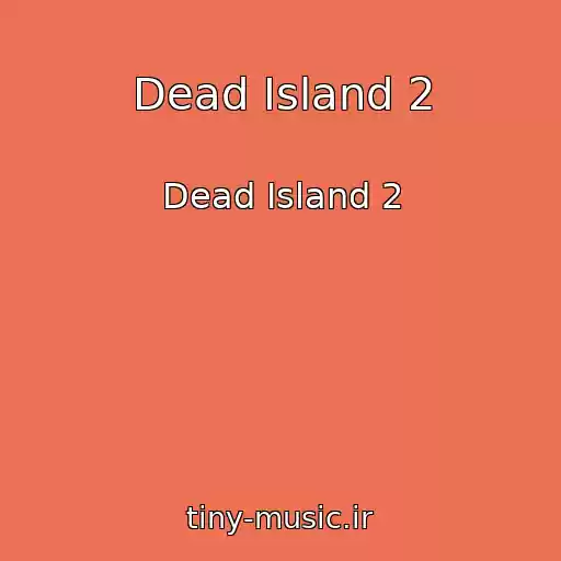کاور آهنگ Dead Island 2 از Dead Island 2