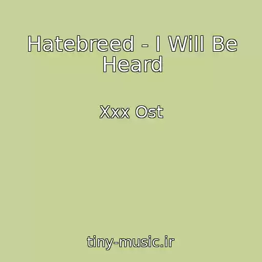 کاور آهنگ Hatebreed - I Will Be Heard از Xxx Ost