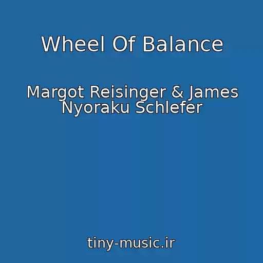 کاور آهنگ Wheel Of Balance از Margot Reisinger & James Nyoraku Schlefer