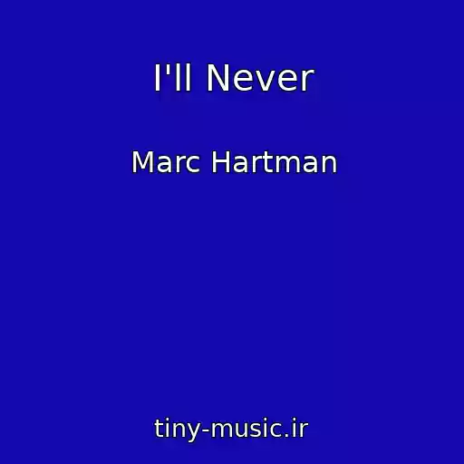 کاور آهنگ I'll Never از Marc Hartman