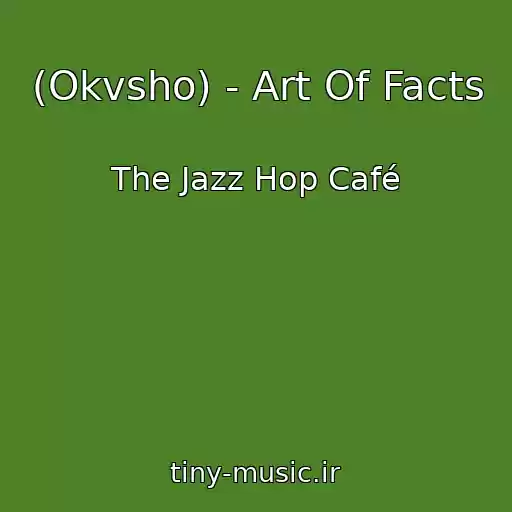 کاور آهنگ (Okvsho) - Art Of Facts از The Jazz Hop Café