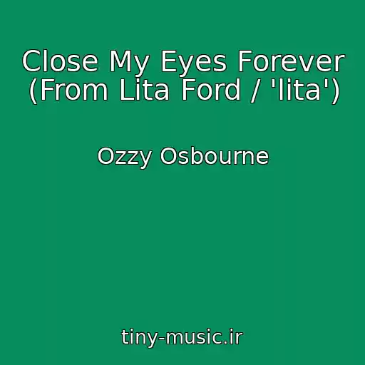 کاور آهنگ Close My Eyes Forever (From Lita Ford / 'lita') از Ozzy Osbourne