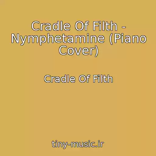 کاور آهنگ Cradle Of Filth - Nymphetamine (Piano Cover) از Cradle Of Filth