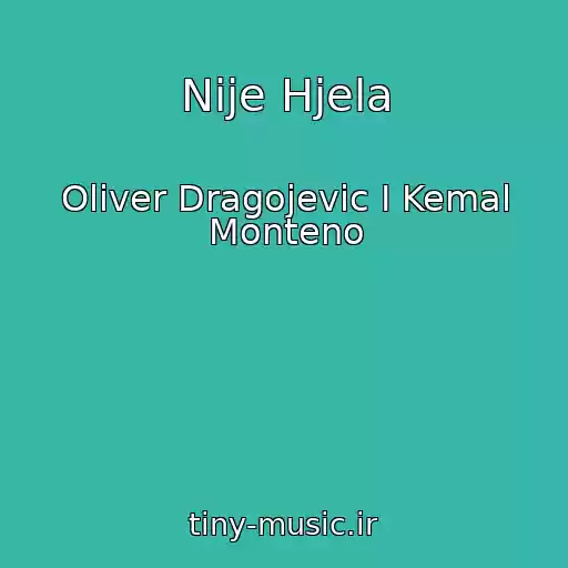 کاور آهنگ Nije Hjela از Oliver Dragojevic I Kemal Monteno